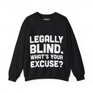 Blind Awareness Crewneck Sweatshirt — "Legally Blind. What's Your Excuse?"